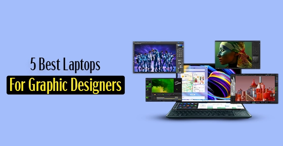 5 Best Laptops For Graphic Designers